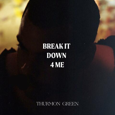 Break It Down 4 Me