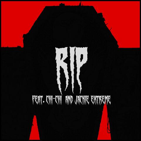 R.I.P. (feat. Chi-Chi & JACKIE EXTREME)