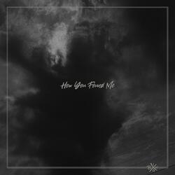 How You Found Me
