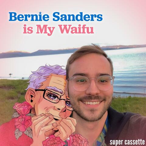 Bernie Sanders Is My Waifu
