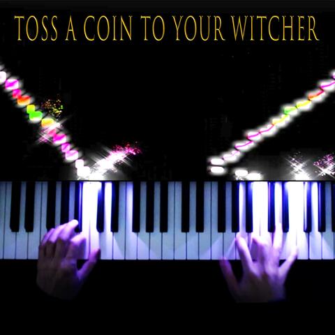 Toss a Coin to Your Witcher