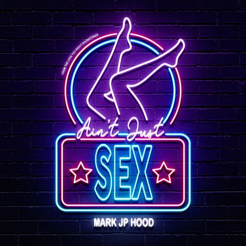 Ain't Just Sex (Original Motion Picture Soundtrack)