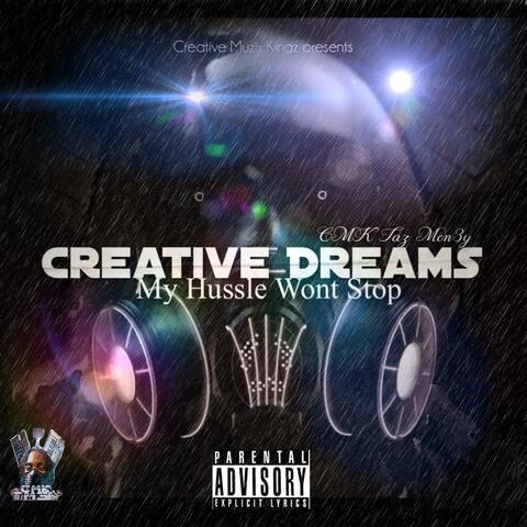 Creative Dreams: My Hussle Won't Stop