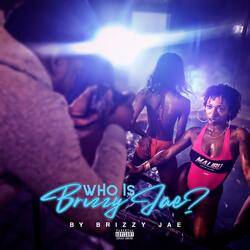 Who Is Brizzy Jae? (Intro)