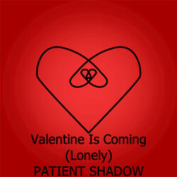 Valentine Is Coming (Lonely)