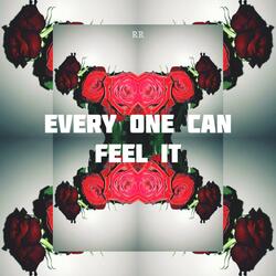 Every One Can Feel It