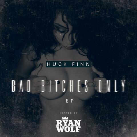 Bad Bitches Only