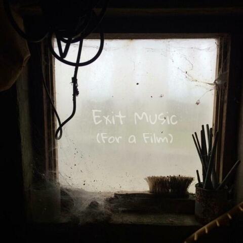 Exit Music (For a Film)