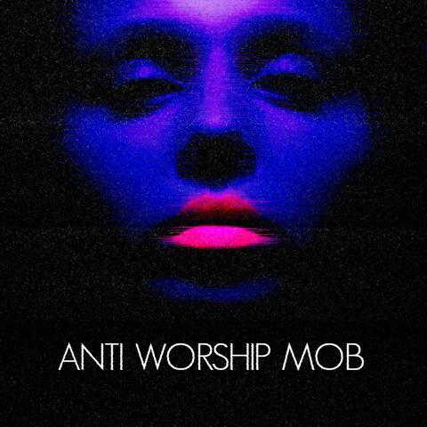 Anti Worship Mob