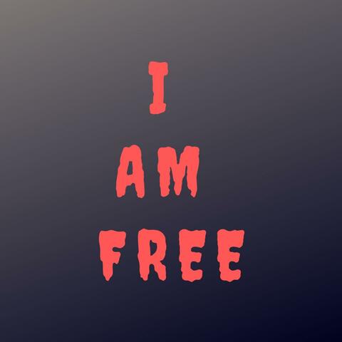 I Am Free