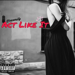 Act Like It