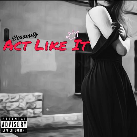 Act Like It