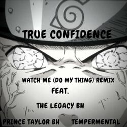 Watch Me (Do My Thing) [feat. The Legacy BH, Tempermental, & Prince Taylor BH] (feat. The Legacy BH, Tempermental & Prince Taylor BH)