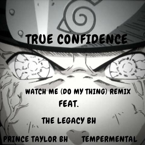 Watch Me (Do My Thing) [feat. The Legacy BH, Tempermental, & Prince Taylor BH] (feat. The Legacy BH, Tempermental & Prince Taylor BH)