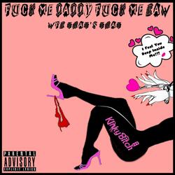 Fuck Me Daddy Fuck Me Raw