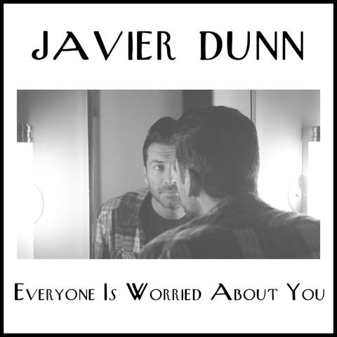 Everyone Is Worried About You