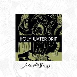 Holy Water Drip