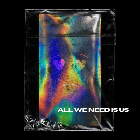 All We Need Is Us