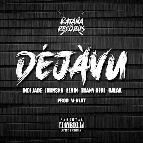 DéJà Vu (feat. Indi Jade, Jxhnsxn, Lenin, Thany Blue & Ualax)