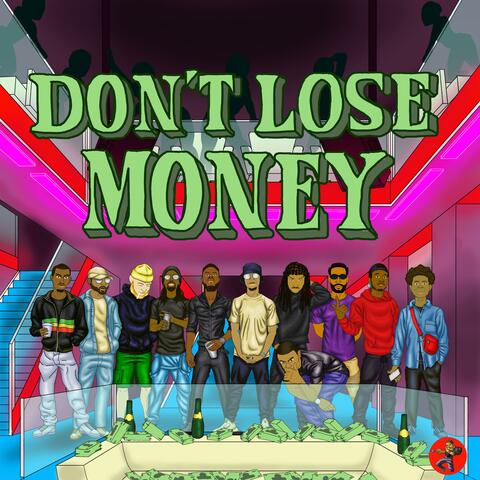 Don't Lose Money (feat. Jimmy Mitch, Bino Heat, Roman LeChard, Tre Demond, John Shing, YoungCamThaStar, City, Mirko Hendrix, Cheese & Absunti)