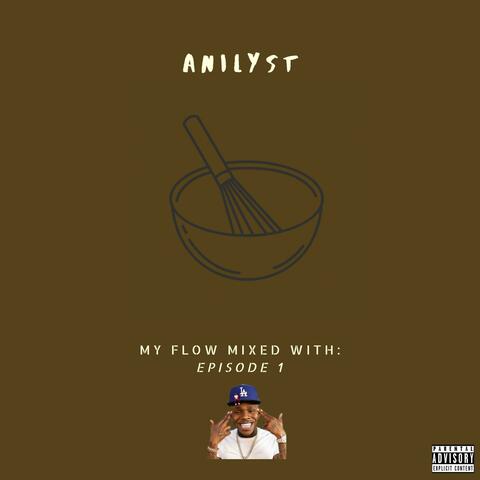 My Flow Mixed With: Episode 1