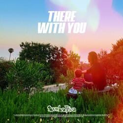 There With You
