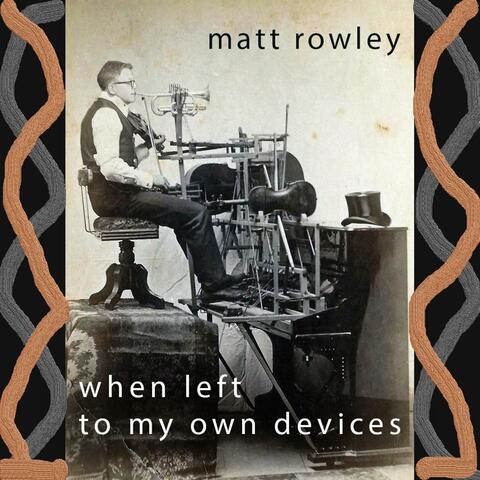 When Left to My Own Devices