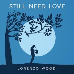 Still Need Love