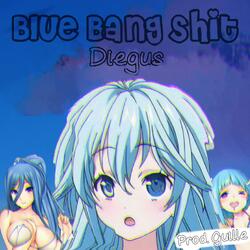 Blue Bang Shit (feat. Lonely Vans)