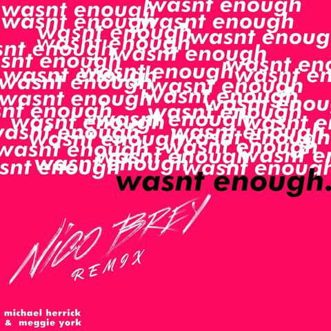 Wasn't Enough