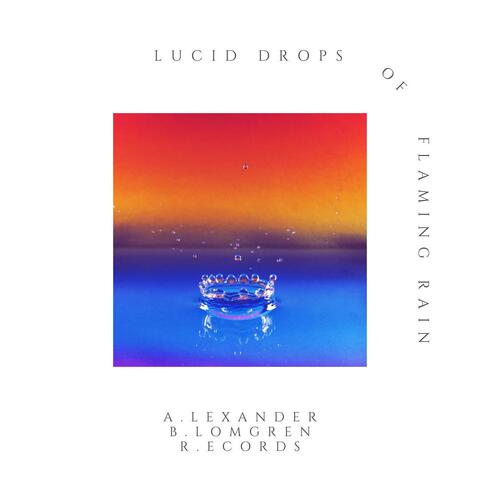 Lucid Drops of Flaming Rain