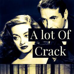 a Lot of Crack