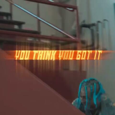 You Think You Got It