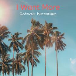 I Want More