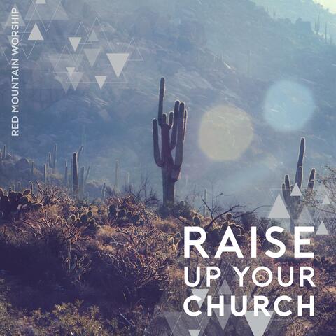 Raise Up Your Church