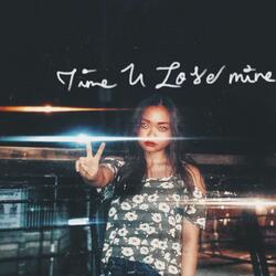 Time U Lose Mine.