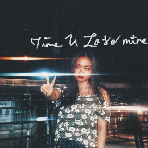 Time U Lose Mine.
