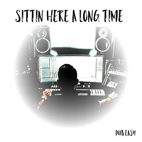 Sittin' Here a Long Time