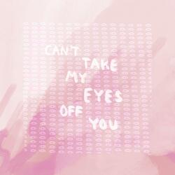 Can't Take My Eyes Off You