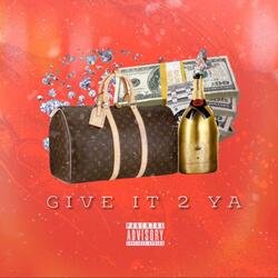 Give It 2 Ya