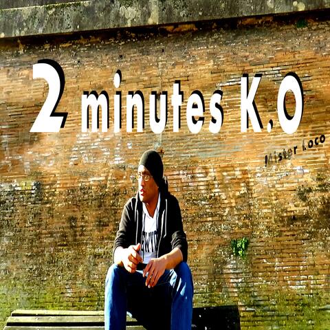 2 minutes K.O
