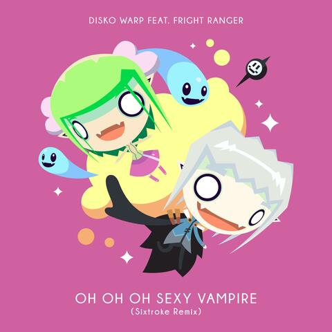 Oh Oh Oh Sexy Vampire