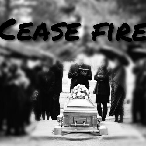 Cease Fire