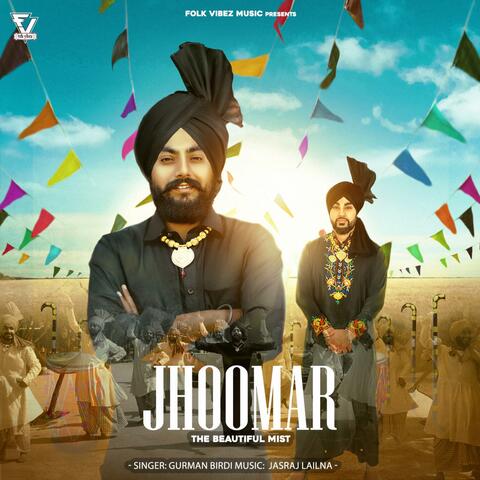 Jhoomar (The Beautiful Mist) [feat. Gurman Birdi]