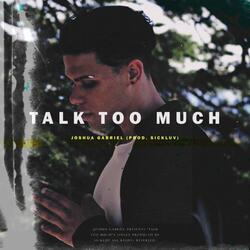 Talk Too Much