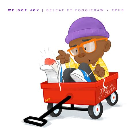 We Got Joy (feat. FoggieRaw & Tphr)