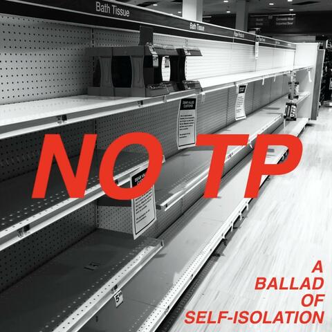 NO TP (A Ballad of Self-Isolation)