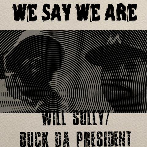 We Say We Are
