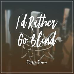 I'd Rather Go Blind