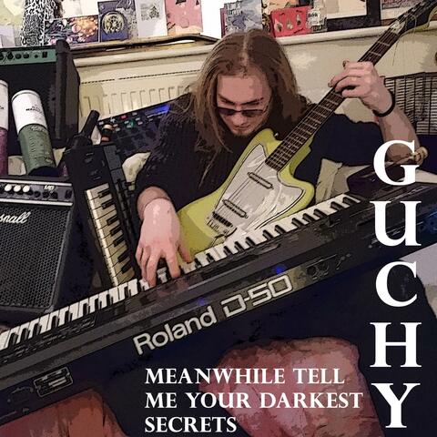 Meanwhile Tell Me Your Darkest Secrets